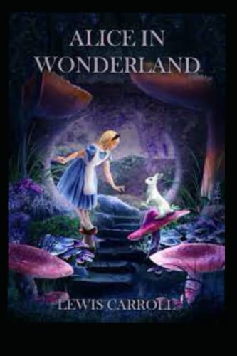 Alice's Adventures In Wonderland:A Classic Illustrated Edition